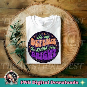 Celestial Moon PNG, In My Defense the Stars were Bright PNG, Cosmic Clipart, Astrology sublimation, Mystical PNG, Celestial Design