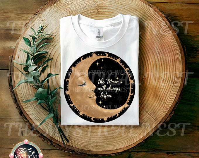 The Moon Will Always Listen PNG, Celestial PNG Sublimation, Moon PNG Design, Digital Art Print, Celestial Art, Moon Clipart