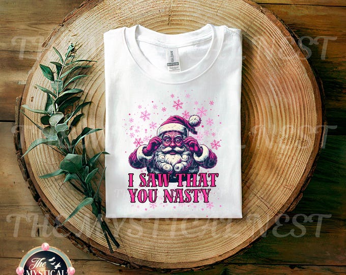 I Saw That You Nasty PNG, Santa PNG, Funny Christmas, Christmas PNG, Santa Clipart, Christmas Sublimation, Digital Download