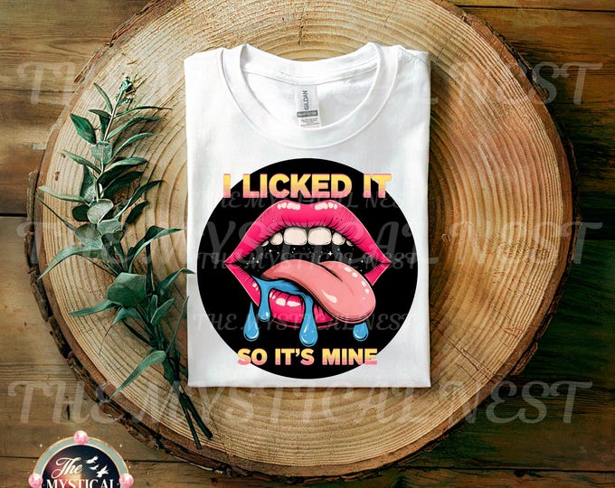 I Licked It So It's Mine PNG, Digital Download, Funny PNG Sublimation, Sassy Quote Design, Instant Download