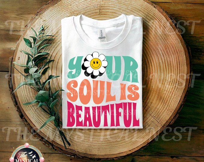Your Soul Is Beautiful Retro Vibes PNG, Good Vibes Sublimation Design, Flower Power Instant Art, Retro Shirt Design