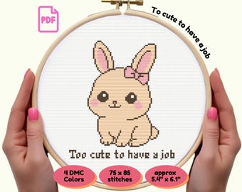 Kawaii Bunny Cross Stitch Pattern PDF | “Too Cute To Have A Job” Quote | Funny Sarcastic Design | Instant Download | Gift for Crafters