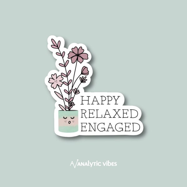 Happy Relaxed Engaged | 3" Vinyl Sticker | Waterproof | ABA