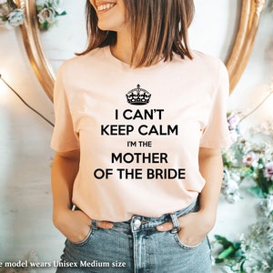 Can't Keep Calm Mother of the Bride Shirt, Mother of the Bride Gift, Mother of the Bride Gift from Daughter, Parents of the Bride Gift