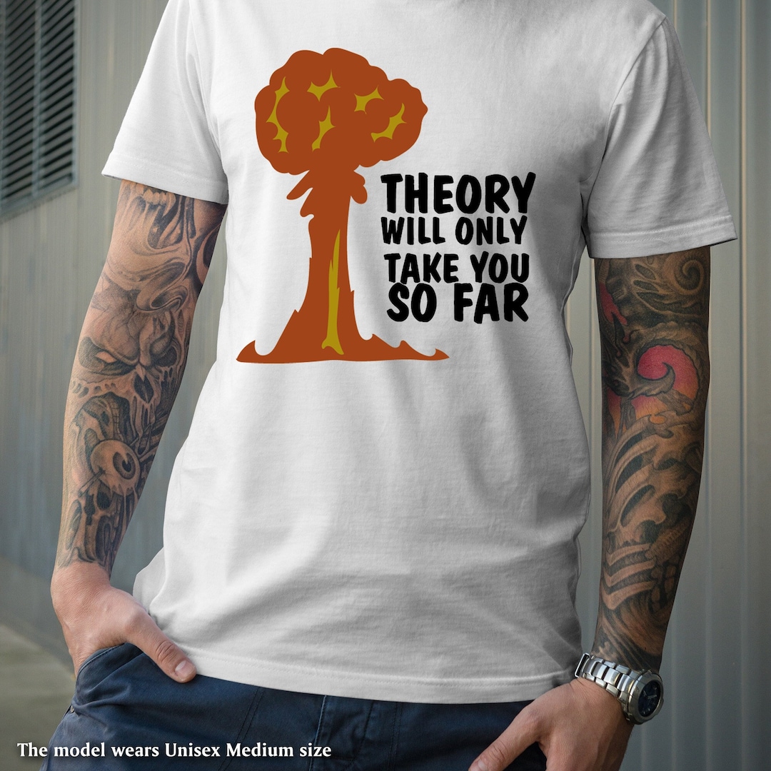 Theory Will Only Take You So Far Shirt Oppenheimer Shirt Oppenheimer theory-will-only-take-you-so-far-shirt-oppenheimer-shirt-oppenheimer