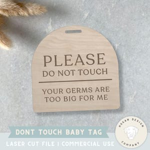 Please Don’t Touch Baby Sign SVG | Car Seat Tag Laser Cut File | Infant Germs Too Big Sign | Glowforge Digital Download