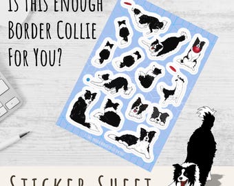 May include: A sticker sheet featuring 15 different illustrations of border collies in various poses. The sheet is blue with a white border and the text "Is this enough border collie for you?" is printed at the top.