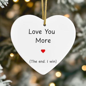 Love You More (The End, I Win), Christmas Ornament Gift for Loved Ones, Friendship Keepsake, Cute Couples Christmas Ornament Gift