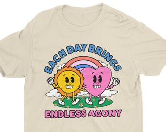 Cada día trae una agonía sin fin, camiseta unisex divertida, camiseta gráfica vintage, camisa extraña, cita sarcástica, camisa irónica, camiseta de inspiración retro