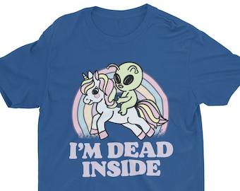 I&#39;m Dead Inside, Funny Shirt, Weird Shirt, Funny Graphic Tee, Sarcastic Shirt, Ironic Unicorn Shirt, Meme Shirt, Alien Shirt, Rainbow Shirt