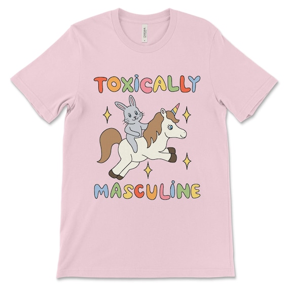 Funny Ironic Shirt, Toxically Masculine, Satire Humor, Dark Humor Shirt, Sarcastic, Dark Humor, Unicorn Meme Tee, Toxic Masculinity