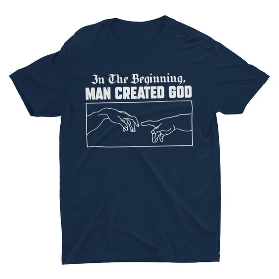 Man Created God Anti Religion Atheist Atheism T Shirt Man Created God Anti Religion Atheist Atheism T Shirt