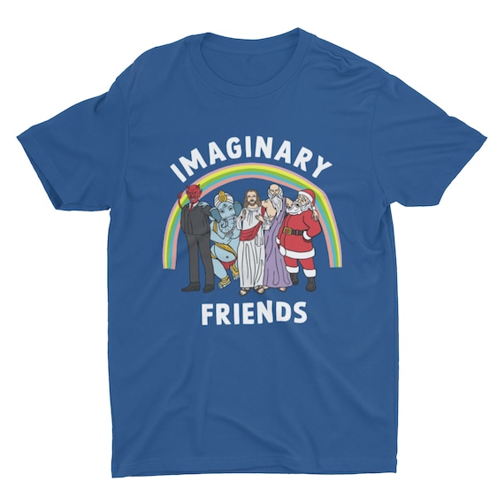 Imaginary Friends, Funny Religion Shirt, Sarcastic Shirt, Science