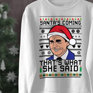 Santas Coming Thats What She Said Sweater, Ugly Christmas Sweater, The Office Santa's Coming That's What She Said Unisex Sweatshirt