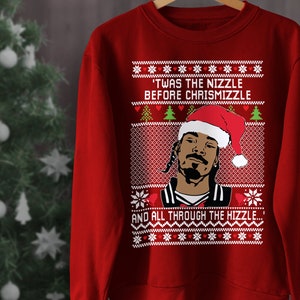 Ugly Christmas Sweater Snoop Dogg 'Twas The Nizzle Before Chrismizzle Unisex Sweatshirt, Ugly Christmas Shirt, Ugly Christmas Hoodie