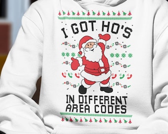 I Got Ho's In Different Area Codes Sweatshirt, Ugly Christmas Sweater, I Got Ho's in Different Area Codes Hoodie, Ugly Christmas Shirt