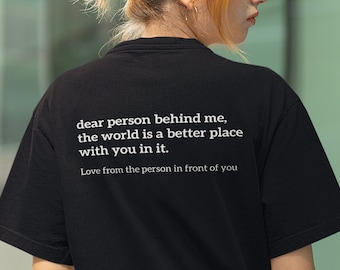 Dear Person Behind Me T-shirt, Mental Health Awareness Shirt, Positive Motivation Message Tshirt, Spread Kindness Tee, Personalized Top