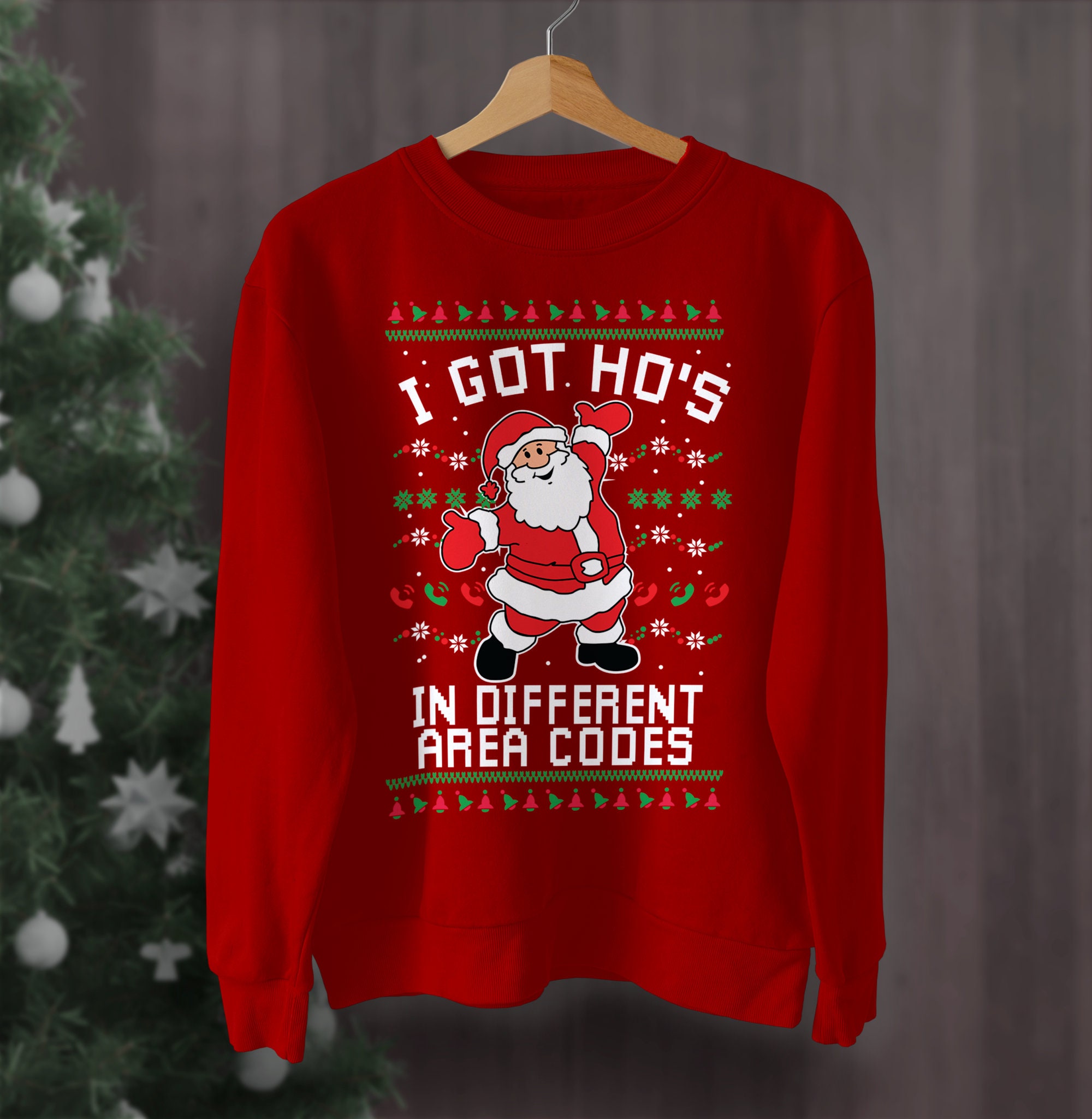 I Got Ho s In Different Area Codes Ugly Christmas Sweater