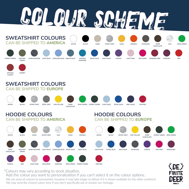 May include: Color chart showing available sweatshirt and hoodie colors for shipping to the United States and Europe.  The chart includes colors like white, black, sand, sport grey, ash, gold, orange, forest green, Irish green, light blue, royal blue, navy blue, purple, light pink, heliconia, cardinal red, maroon, and red.  The chart also includes the text "DE FINITE DEER".