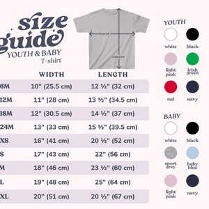 May include: Size guide for youth and baby t-shirts. The chart shows width and length measurements in inches and centimeters for sizes 6M to XL. Color options for youth sizes include white, black, light pink, Irish green, red, and navy. Color options for baby sizes include white, black, sport grey, baby blue, light pink, and navy.