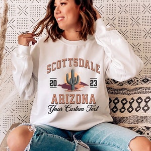 CUSTOM Scottsdale Arizona Crewneck Sweatshirt, Girls Trip, Bachelorette Party, Bridal Shower, Bride Bridesmaid Gift, Trendy Varsity Design