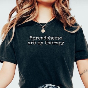 Spreadsheet T Shirt Spreadsheets Are My Therapy Tee Data Analyst Gift Office Nerd Shirt Accountant Work Tee Data Entry Shirt