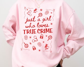 True Crime Sweatshirt Just a Girl Who Loves True Crime Shirt Krimi Fan Pullover Detektiv Shirt Murder Mystery Liebhaber Geschenk lustige Krimi Show