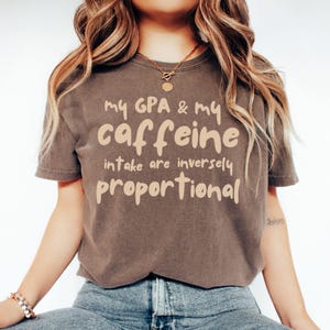 Funny College Student Shirt Science Geek Gift STEM Nerd Tee PhD Humor Sarcasm Shirt Math Engineering Back to School Pun Shirt