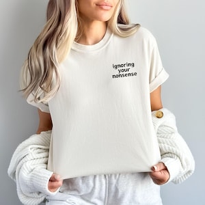 Sarcastic Nurse Tee Hospital Staff Apparel Healthcare Worker Fashion Medical Team Gift Cotton Comfort Wear Minimalist Text Top Professional