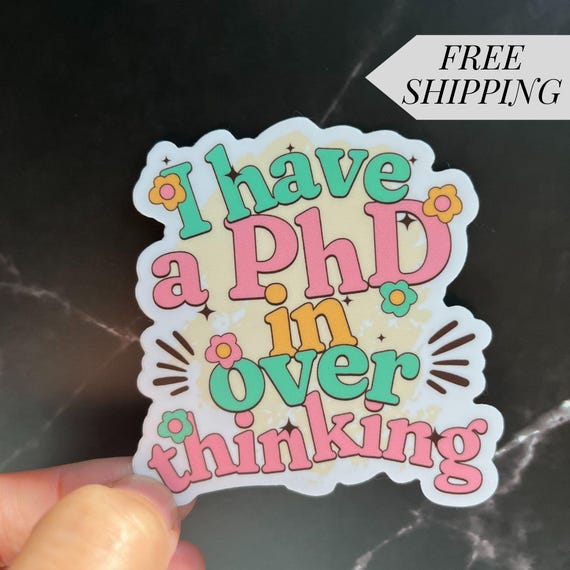 PhD Sticker Overthinking Humor Academic Gift Water Bottle Decal Mental Health Colorful Laptop Decoration Waterproof Journal Accessory