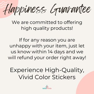 May include: Pink and white graphic with the text "Happiness Guarantee" and a message about a 14-day refund policy. The text reads: "We are committed to offering high quality products! If for any reason you are unhappy with your item, just let us know within 14 days and we will refund your order right away! Experience High-Quality, Vivid Color Stickers."