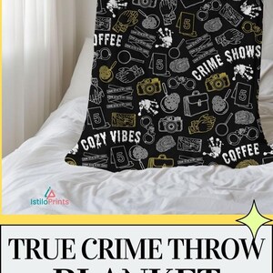 May include: Black and white throw blanket with a pattern of crime show related icons, including fingerprints, coffee cups, magnifying glasses, and handcuffs. The text "Cozy Vibes" and "Crime Shows" are included in the pattern.