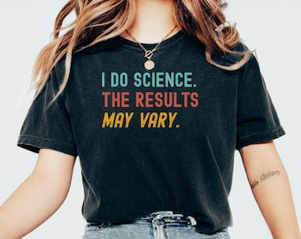 Laboratory Humor Apparel Science Gift Chemistry Teacher Work Tshirt Research Lab Tech Shirt Biology Researcher Study Tee PhD Student
