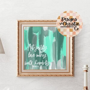 Act Justly, Love Mercy, Walk Humbly Print