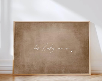 Tan Brown How Lucky Are We Wall Art Print, Minimalist Horizontal Living Room Art, Couples Boyfriend Girlfriend Gift, Love Heart Art