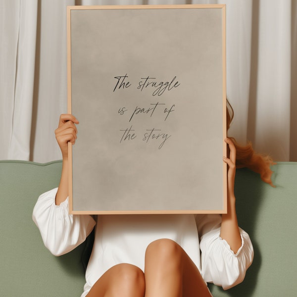 The Struggle is Part of the Story Wall Art, Motivational Quote Print, Neutral Living Room Decor, Office Wall Art, Best Friend Gift,