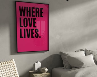 Where Love Lives Art Print · Bright Wall Art, Pink & Black Wall Art, Large Font, Above Bed Decor, Bedroom Wall Art, Couples Gift, Home Decor