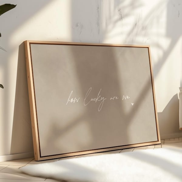 How Lucky Are We Framed Canvas Wall Art, Minimal Neutral Artwork, Horizontal Quote Print, Modern Home Décor, Typography Living Room Decor