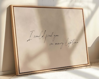 I Would Find You In Every Lifetime Wall Art, Romantic Quote Print, Neutral Minimalist Canvas, Wedding Gift, Bedroom Wall Decor