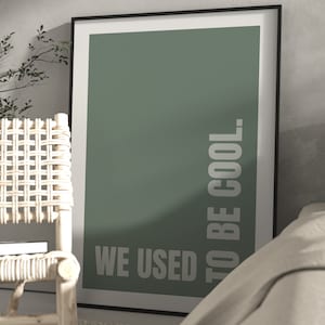 We Used To Be Cool Art Print, Sage Green Wall Art, Sage Green Decor, Bedroom Wall Art, Living Room Decor, Typography Poster, Minimalist