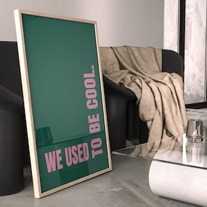 We Used To Be Cool Art Print, Dark Green Wall Art, Emerald Green Decor, Pink and Green, Bedroom Wall Art, Living Room Wall Decor, Poster