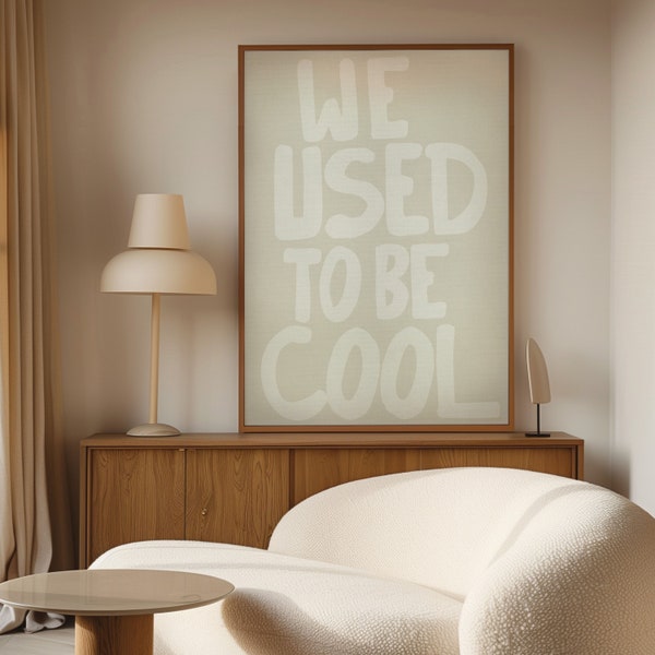 We Used To Be Cool Art Print, Neutral Wall Art, Typography Poster, Minimalist Living Room Decor, Funny Wall Art, Quirky Gift, Couples Gift