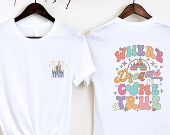 Zweiseitig, wo Träume wahr werden Ästhetisches Disney-Shirt, Disney-Ästhetik-Shirt, Buntes Vacay-Shirt, Disneyworld-Shirt, Disney-Frauen-Shirt