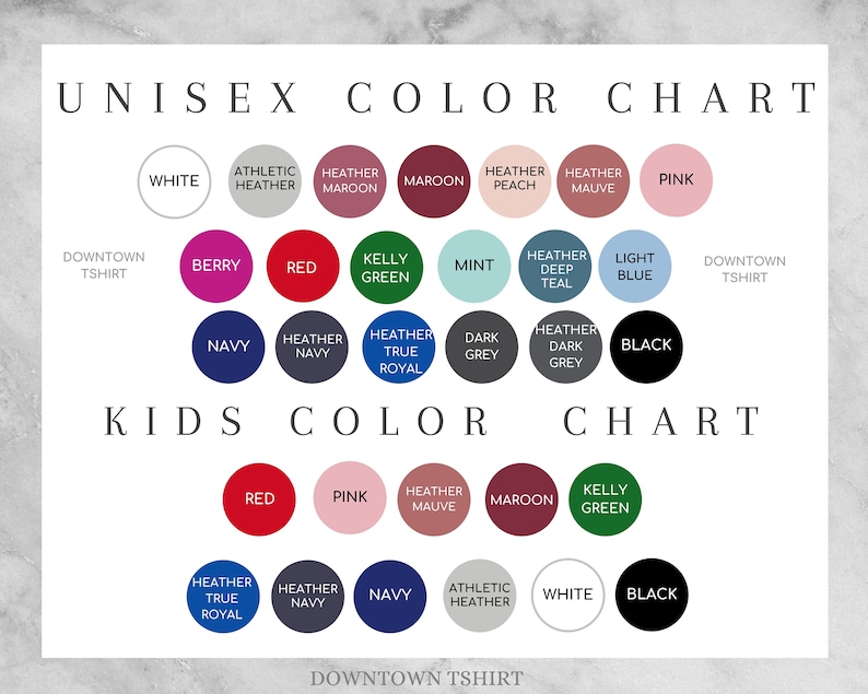 May include: Unisex and kids color chart for t-shirts.  The chart shows the available colors for both unisex and kids sizes.  The colors include white, athletic heather, heather maroon, maroon, heather peach, heather mauve, pink, berry, red, kelly green, mint, heather deep teal, light blue, navy, heather navy, heather true royal, dark grey, heather dark grey, and black.