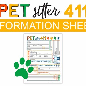 May include: A printable pet sitter information sheet with a paw print graphic. The sheet includes sections for pet information, feeding schedule, exercise routine, and contact information. The text "PET sitter 411" is at the top of the sheet.
