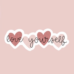 Love Yourself Sticker | Matte Waterproof Sticker | Laptop Sticker | Water Bottle Sticker