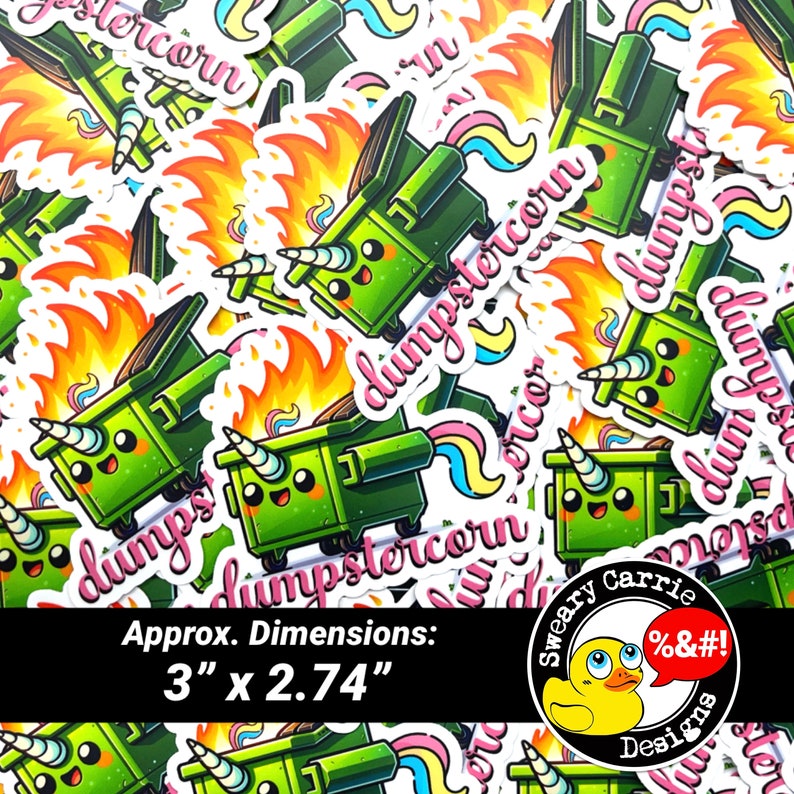 May include: A close-up of a pile of colorful stickers featuring a cartoon dumpster unicorn with a rainbow tail and flames. The stickers are approximately 3 inches by 2.74 inches. The text "Dumpstercorn" is written on the stickers.