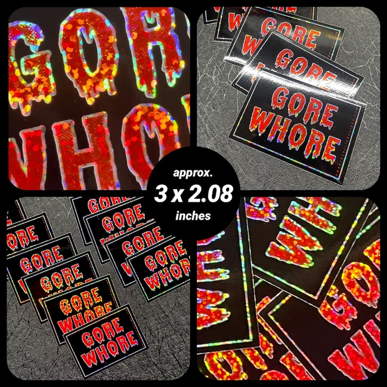 May include: A set of 10 holographic stickers with the phrase "GORE WHORE" in red dripping letters on a black background. The stickers are approximately 3 inches by 2.08 inches.