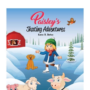 May include: A girl wearing a blue jacket and a green hat ice skates on a frozen pond. A red barn, a dog, a sheep, a cat, a pig, and a cow are in the background. The text "Paisley's Skating Adventures" and "Learn To Skate-Farm Style" are at the top and bottom of the image. The text "Moo Cocoa 5c" is on a bucket held by the cow.