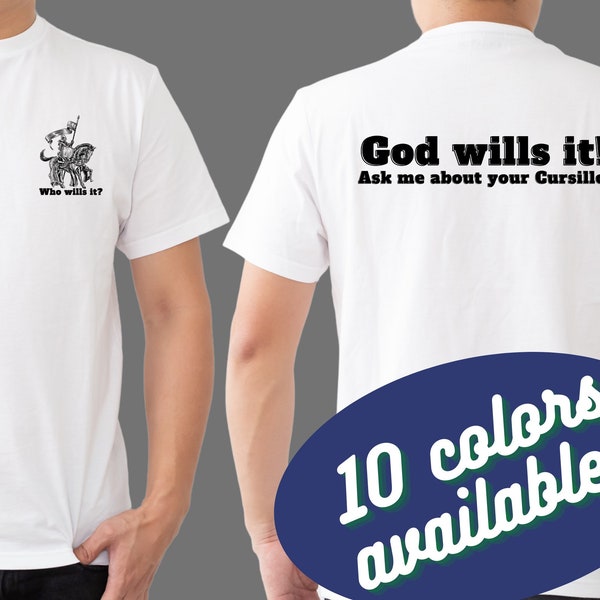 Who Wills It Shirt - Cursillo TShirt - God Wills It - Cursillistas - Ultreya - Catholic - for Men or Women - 4th Day - De Colores!